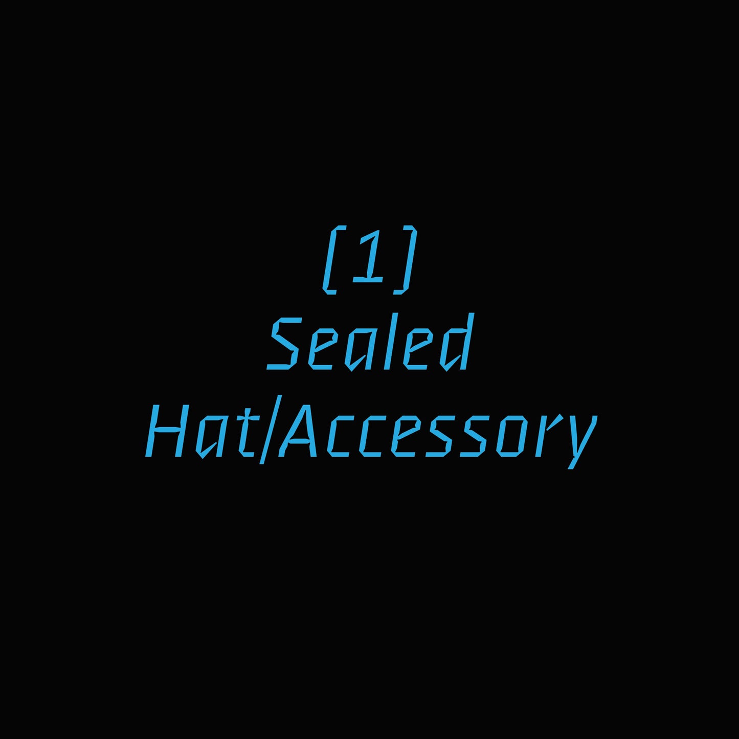 Hat/Accessory Sealed